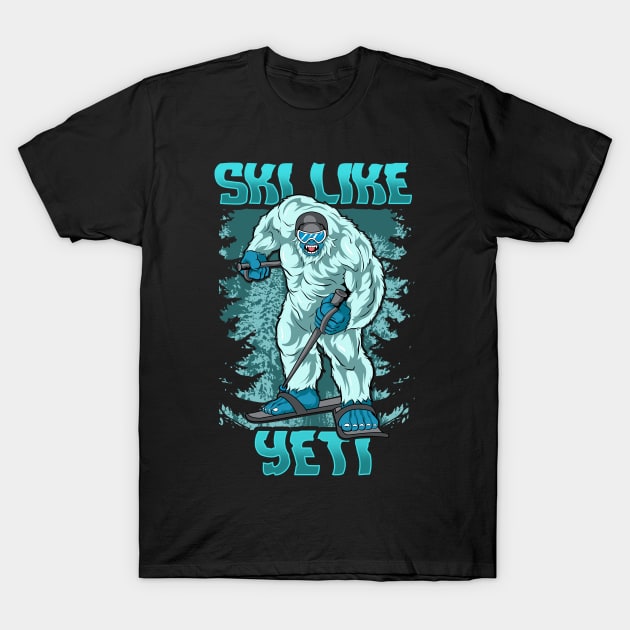 Ski Like Yeti - Funny Wintersports Skiing T-Shirt T-Shirt by biNutz